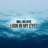 Will Believe - Lion In My Eyes - Single