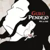 Gurú Pendejo - Por La Cara